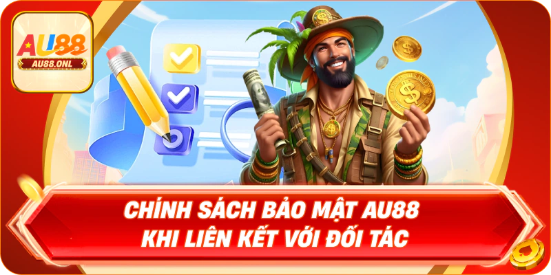 Chính sách bảo mật AU88 khi liên kết với đối tác